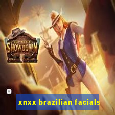 xnxx brazilian facials